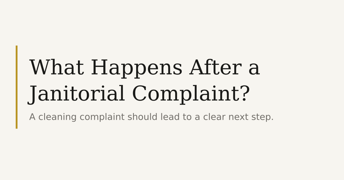Commercial cleaning professional reviewing what happens after a janitorial complaint in a managed facility.
